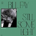 FAY, BILL - STILL SOME LIGHT - PART 2 - LP - Ground Zero