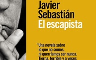 Libris Liberi: Javier Sebastián: El escapista. Por Luis Ignacio Martín ...
