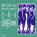 The Chiffons - One Fine Day and Other Favorites Lyrics and Tracklist ...