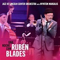 Noche con Rubén Blades, Jazz At Lincoln Center Orchestra With Wynton ...