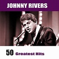 Download 50 Greatest Hits by Johnny Rivers | eMusic