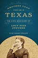 Another Year Finds Me In Texas: The Civil War Diary Of Lucy Pier ...
