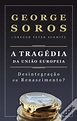 A Tragédia da União Europeia de George Soros - Livro - WOOK