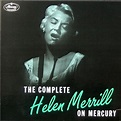 The Complete Helen Merrill on Mercury 1954 - 1958 by Helen Merrill ...