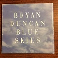 Bryan Duncan – Blue Skies (1996, CD) - Discogs