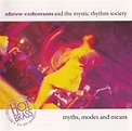Steve Coleman And The Mystic Rhythm Society - Myths, Modes and Means ...