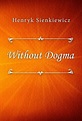 Without Dogma (ebook), Henryk Sienkiewicz | 9788829599301 | Boeken ...