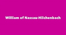 William of Nassau-Hilchenbach - Spouse, Children, Birthday & More