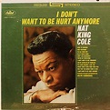 Nat King Cole - I Don't Want To Be Hurt Anymore (1964, Vinyl) | Discogs