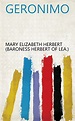 Geronimo (English Edition) eBook : Mary Elizabeth Herbert (baroness ...
