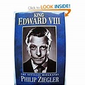 King Edward VIII: The Official Biography: Amazon.co.uk: Philip Ziegler ...