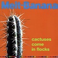 Melt-Banana – Cactuses Come In Flocks (1999, Vinyl) - Discogs