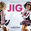 ‎Jig (Original Motion Picture Soundtrack) by Patrick Doyle on Apple Music