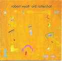 Robert Wyatt - Old Rottenhat (1985, Vinyl) | Discogs