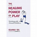 The Healing Power of Play: Working with Abused Children: 9780898624670 ...
