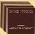 VOLUME 9: ANATOMY OF A FACELIFT/HUGH HOPPER/ヒュー・ホッパー｜PROGRESSIVE ROCK ...