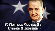 50 Notable Quotes By Lyndon B Johnson | Lyndon B Johnson #Quotes ...