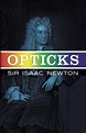 Opticks by Isaac Newton — Reviews, Discussion, Bookclubs, Lists