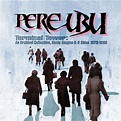 Pere Ubu Discography in 2021 | Single, Sides, Collection