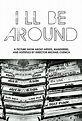 I’ll Be Around | Film Threat
