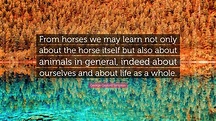 George Gaylord Simpson Quote: “From horses we may learn not only about ...
