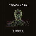 Trevor Horn - ECHOES – ANCIENT & MODERN : r/popheads