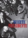 Muerte de un presidente - Documental 2006 - SensaCine.com