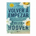 Libro|Volver a empezar, Colleen Hoover|ISBN 9786123198046|Compra en tumacro