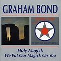 Graham Bond: Holy Magick / We Put Our Magick On You (CD) – jpc