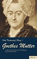 Goethes Mutter: Catharina Elisabeth Goethe, die Mutter von Johann ...