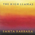 The High Llamas - Santa Barbara | Releases | Discogs