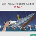 ¿Cómo sería el Hundimiento del Titanic en 2017? | Viñetas de humor ...