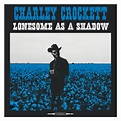 ‎Lonesome as a Shadow - Album by Charley Crockett - Apple Music