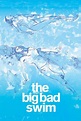 The Big Bad Swim | Filmaboutit.com