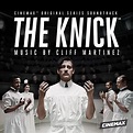 The Knick (Original Series Soundtrack) - Album by Cliff Martinez | Spotify