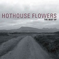 The Best Of, Hothouse Flowers - Qobuz