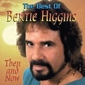 Bertie Higgins - The Best of Bertie Higgins: Then and Now Album Reviews ...