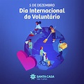 05 DE DEZEMBRO DE 2021 – DIA INTERNACIONAL DO VOLUNTÁRIO - Santa Casa ...