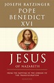 Pope Benedict XVI - Jesus of Nazareth: From the Baptism in the Jordan ...