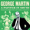 George Martin - Painter In Sound: Pre-Beatles Productions & (Uk ...