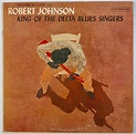 Robert Johnson – 1961 1st Press “King of the Delta Blues Singers” LP ...