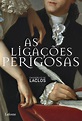 As Ligações Perigosas, de Ambroise François Choderlos de Laclos, Pierre ...