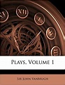 Plays, Volume 1: John Vanbrugh: 9781178604900: Amazon.com: Books