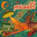 Apocalypse Later Music Reviews: Os Mutantes - Zzyzx (2020)