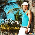 Club Tropicana - Mark Medlock | Songs, Reviews, Credits | AllMusic
