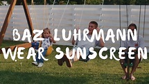 Baz Luhrmann- Wear Sunscreen - YouTube