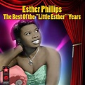 ‎The Best of the 'little Esther' Years by "Little Esther" Phillips on ...