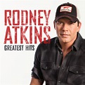 Rodney Atkins - Greatest Hits | iHeart