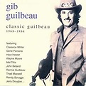 Classic Gib Guilbeau 1968-1986: Gib Guilbeau, Charlie Craig, Pete ...