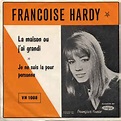 Francoise Hardy – La Maison Ou J'Ai Grandi / Je Ne Suis La Pour ...
